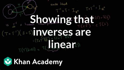 Showing that inverses are linear (video) Khan Academy