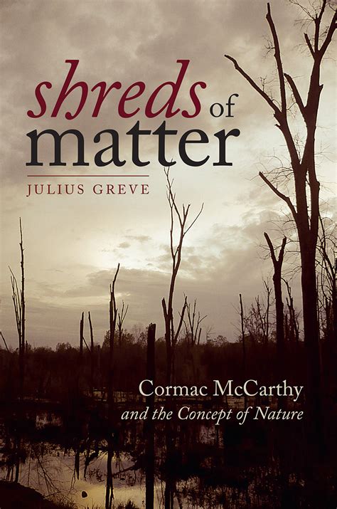 Shreds of Matter Cormac McCarthy and the Concept of Nature