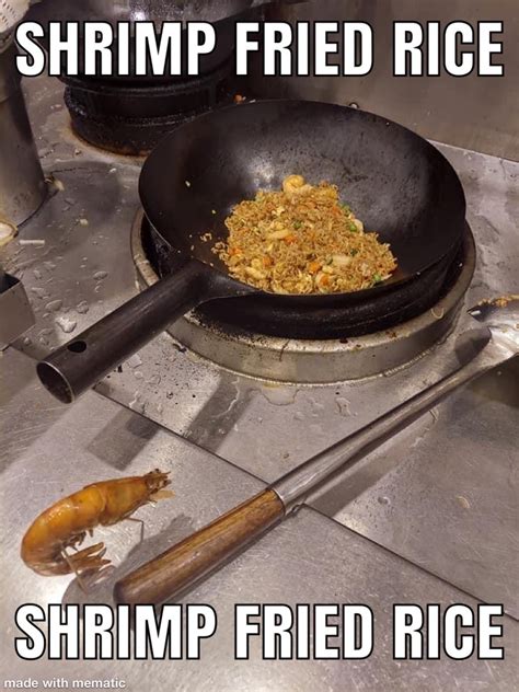 Shrimp frying rice meme. Things To Know About Shrimp frying rice meme. 