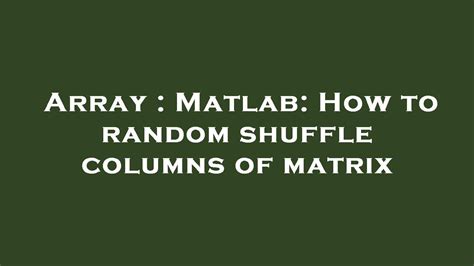 Shuffle n rows of a matrix - MATLAB Answers - MATLAB Central