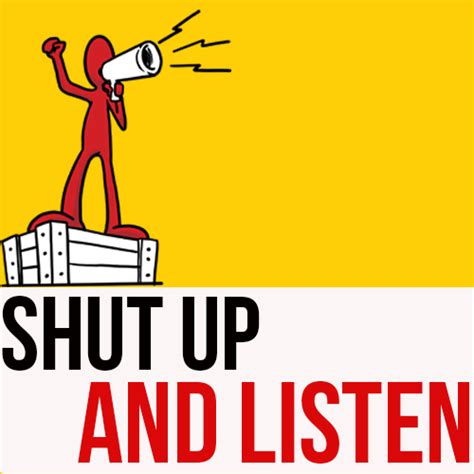 Shut up and Listen The World According to Me