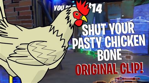 Shut your pasty chicken bone Fortnite: ORIGINAL CLIP - Sound clip The 'Shut your pasty chicken bone Fortnite: ORIGINAL CLIP' sound clip is made by bigboykhalil334. This sound clip contains tags: ' jj ', ' jjjj ', ' jjjjjj ', ' random ', . . This audio clip has been played 104 times and has been liked 2 times.. 