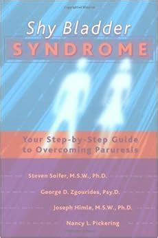 Shy bladder syndrome your step by step guide to overcoming. - A manual of practical contemplations by thomas sherman.