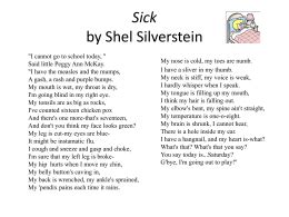 Sick by shel silverstein lyrics. Learn a Poem; Our Stories; Contact Us. Shel Silverstein. 1930 - 1999. Sick (1974). “I cannot go to school today," Said little Peggy Ann McKay. “I ... 