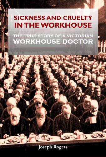 Read Online Sickness And Cruelty In The Workhouse By Joseph Rogers