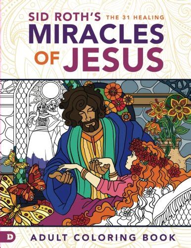 Read Sid Roths The 31 Healing Miracles Of Jesus Based On The Healing Scriptures By Sid Roth By Sid Roth