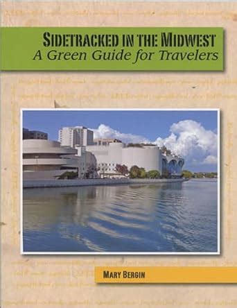 Sidetracked in the midwest a green guide for travelers. - Notas para la biografía de un hospital.