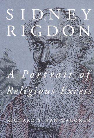 Sidney Rigdon: A Portrait of Religious Excess by Richard S ...