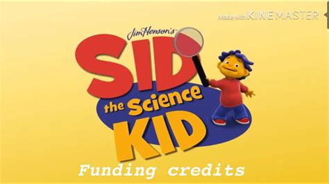 Sidthesciencekid funding credits. Sid the Science Kid is an American computer-animated children's television series produced by The Jim Henson Company in association with PBS affiliate KCET, that aired on PBS Kids from September 1, 2008 to March 25, 2013. Reruns continued on the PBS Kids Channel through June 25, 2023. The show is created using digital puppetry. Each … 