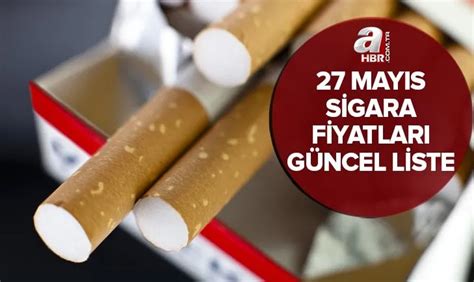 Sigara fiyatları 27 mayıs 2022