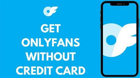Sign Up For Onlyfans Without Credit Card Free