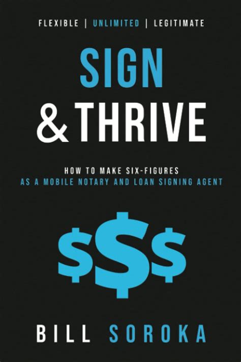 Read Online Sign And Thrive How To Make Six Figures As A Mobile Notary And Loan Signing Agent By Bill Soroka