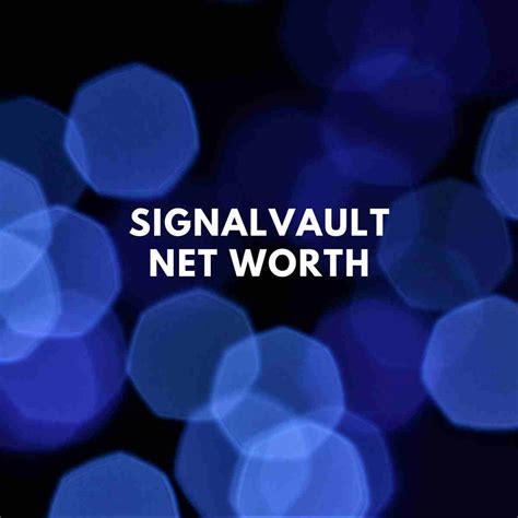 Feb 16, 2024 · Signal Vault Net Worth 2024. By Erik Hanson / February 16, 2024 . Introduction.