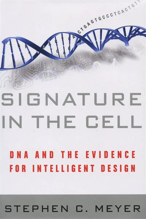 Read Signature In The Cell Dna And The Evidence For Intelligent Design By Stephen C Meyer