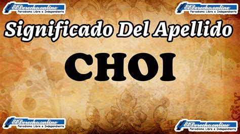 Significado del Apellido Choi