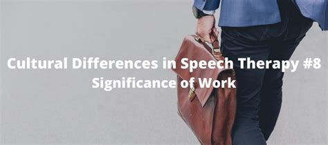 Significance of Work : Cultural Differences in Speech Therapy #8