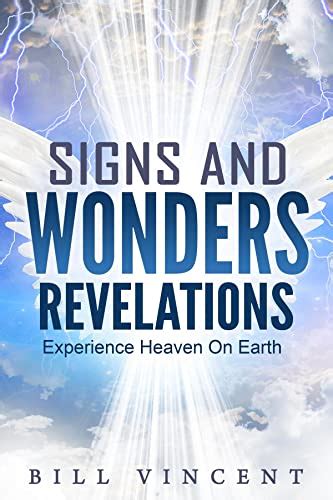 Signs and Wonders Revelations Experience Heaven On Earth