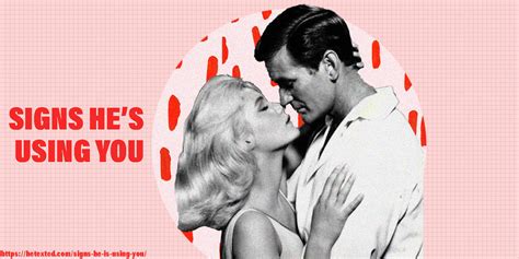Signs he is only using you