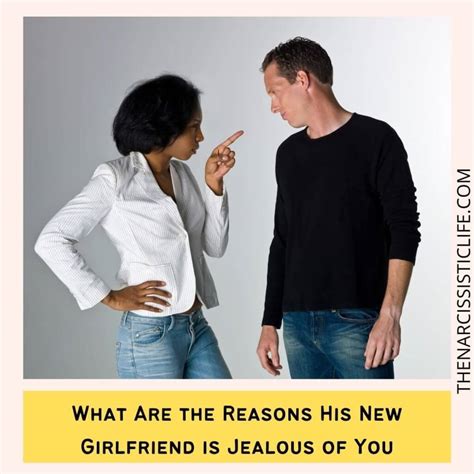 Signs his new girlfriend is jealous of you. Things To Know About Signs his new girlfriend is jealous of you. 