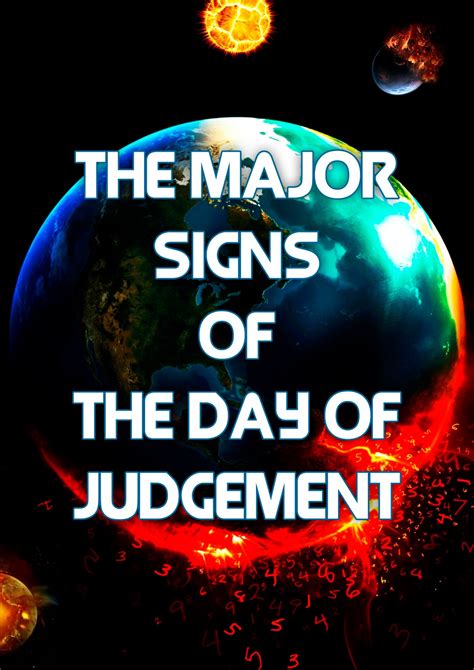Signs of the day of judgement. Al-Qīyāma (Arabic: القيامة) or Day of Judgement, according to Islamic teachings, is a day when, by the will of God, all humans gather in the presence of God for the reckoning of their deeds in this world.In the Qur'an, seventy names and attributes are mentioned for it.Before that day, shocking happenings will take place on the earth and in the sky, which are … 