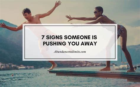 Signs someone is pushing you away. Sep 5, 2014 · Here are some of the ways in which many of us push people away: 1. Having low self-esteem. Constantly feeling bad about yourself eventually leads to others viewing you in the same light. As mentioned above, if you feel that seeing a professional would be beneficial, you should absolutely look into that. 