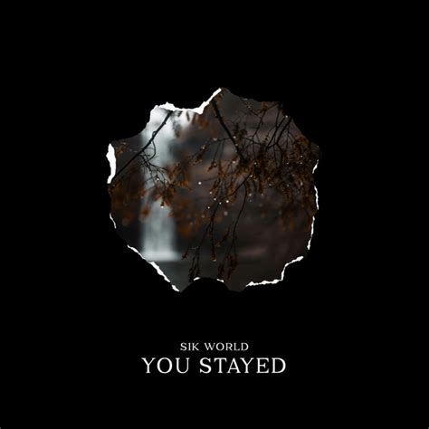 Sik World You Stayed Lyrics.