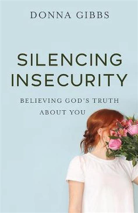 Silencing Insecurity Believing God s Truth about You
