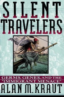 Silent travelers germs genes and the immigrant menace. - Nuova enciclopedia contemporanea di lettere e arti in italia.