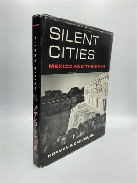 Read Online Silent Cities Of Mexico  The Maya By Norman F Carver