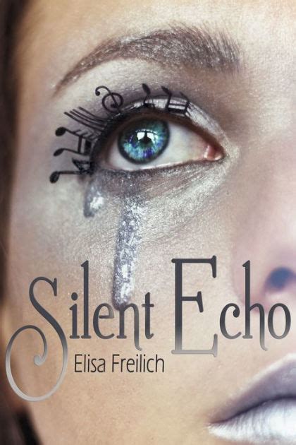 Read Online Silent Echo By Elisa Freilich