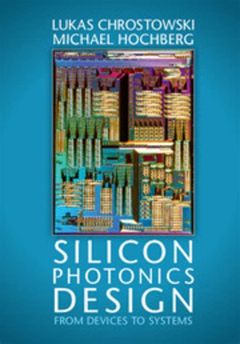 Read Silicon Photonics Design From Devices To Systems By Lukas Chrostowski