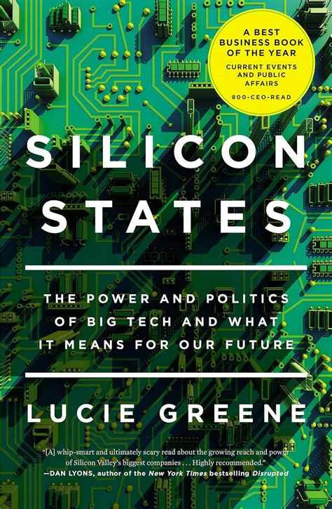 Download Silicon States The Power And Politics Of Big Tech And What It Means For Our Future By Lucie Greene