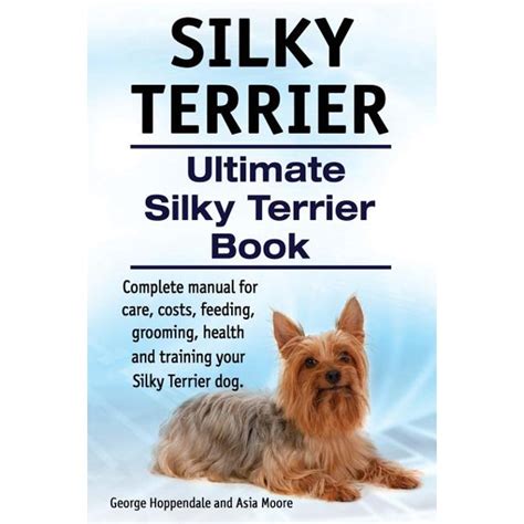 Silky terrier dog silky terrier complete manual for care costs feeding grooming health and training ultimate silky terrier book. - Solution manual in metal fatigue in engineering.