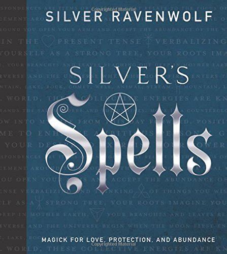 Silver s Spells Magick for Love Protection and Abundance