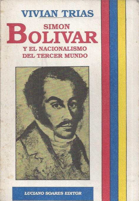 Simón bolivar y el nacionalismo del tercer mundo. - The c students guide to scholarships a creative guide to.