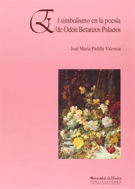 Simbolismo en la poesía de odón betanzos palacios. - Educator and guide by elisha b worrell.