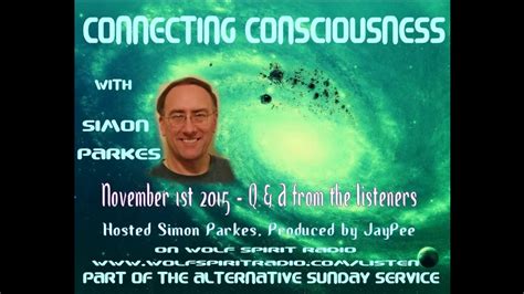 Sep 5, 2023 · Initiator and founder of Connecting Consciousness is Simon Parkes from England. He is a former elected politician, served a full term in office and has access to helpful sources of information due to his family background, among other things. . 