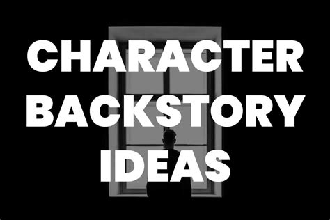 Simple backstory ideas.  No matter how captivating the plot, the story may fall ...