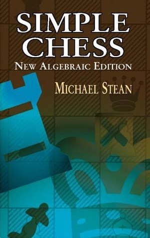 Full Download Simple Chess New Algebraic Edition By Michael Stean
