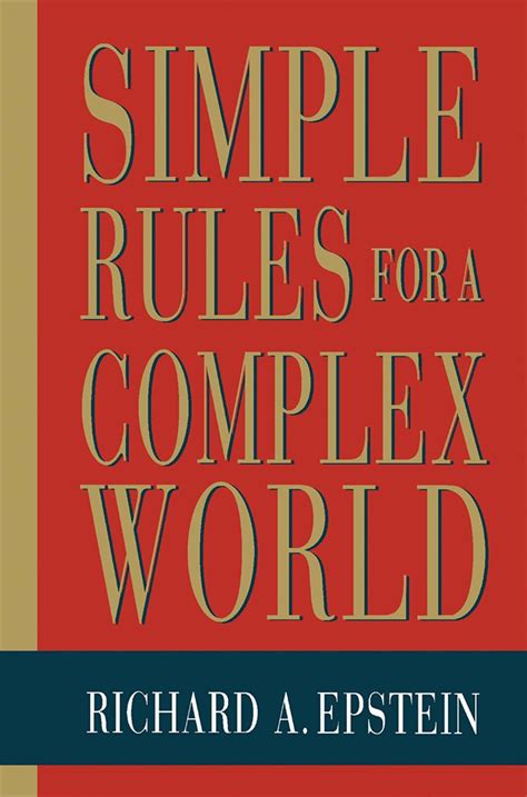 Full Download Simple Rules For A Complex World By Richard A Epstein