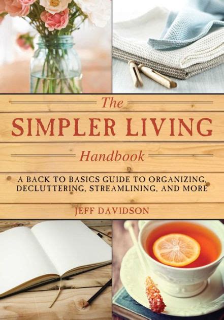 Simpler living handbook a back to basics guide to organizing decluttering streamlining and more. - Anthony robbins creating lasting change manual.
