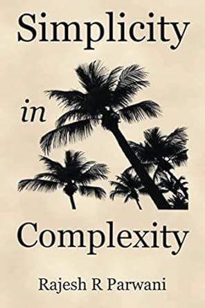 Simplicity In Complexity An Introduction To Complex Systems