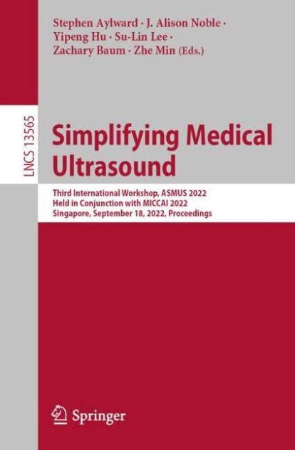 Simplifying Medical Ultrasound: Third International Wor…