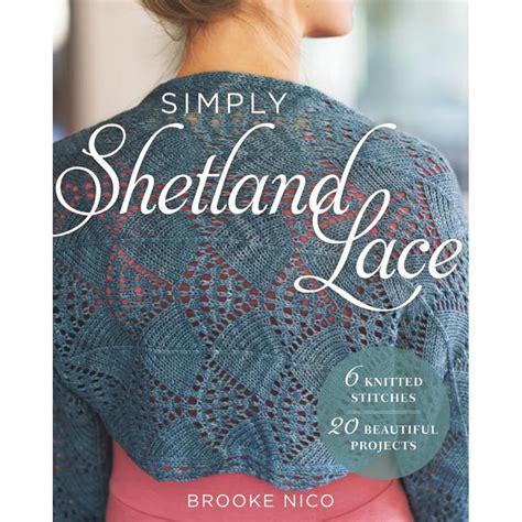 Simply Shetland Lace 6 Knitted Stitches 20 Beautiful Projects