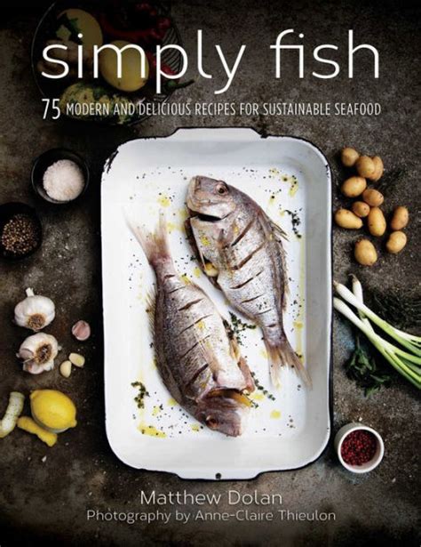 Full Download Simply Fish 75 Modern And Delicious Recipes For Sustainable Seafood By Matthew Dolan