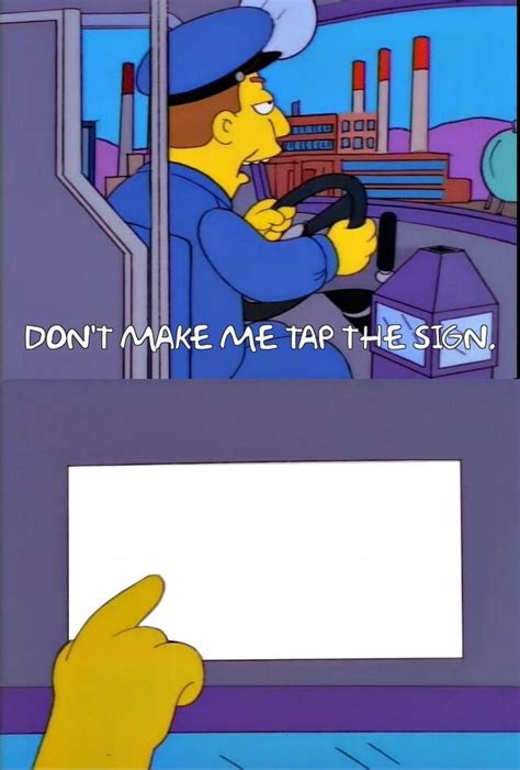 Simpsons Birdposting Don’t make me tap the sign