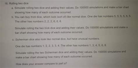 Simulate the distribution of adding two dice.  In part (b), when using t...