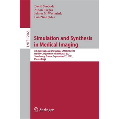 Simulation and Synthesis in Medical Imaging: 6th International …