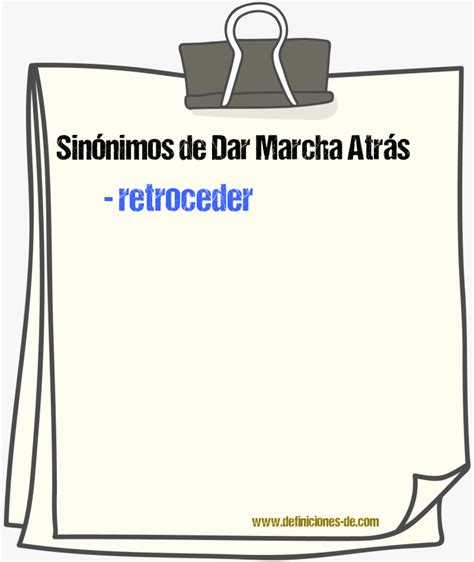 Sinónimos de dar marcha atrás Palabras parecidas y similares