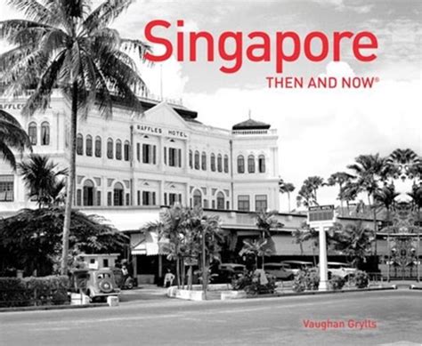 Full Download Singapore Then And Now By Grylls Vaughan